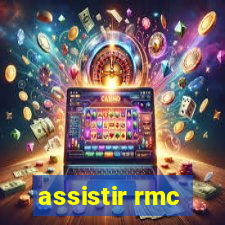 assistir rmc